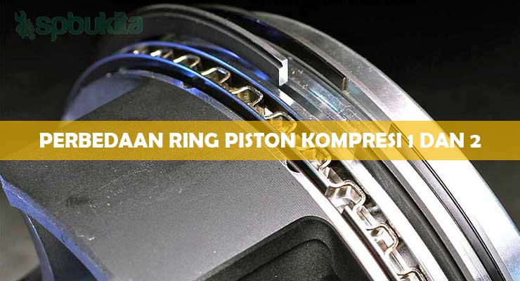 Perbedaan Ring Piston Kompresi 1 dan 2...