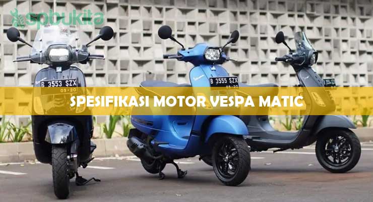 Spesifikasi Motor Vespa Matic.