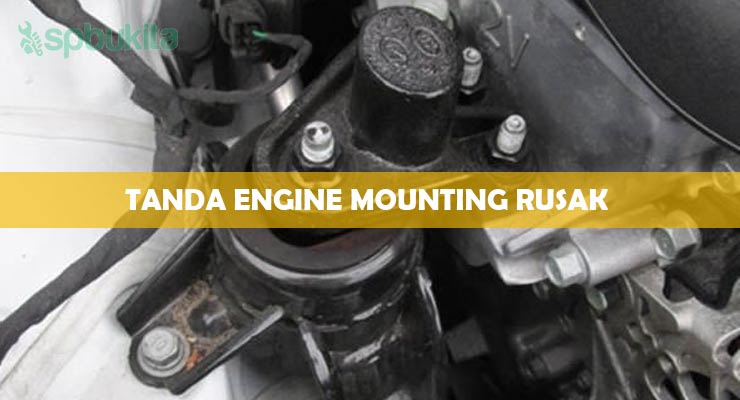 Tanda Engine Mounting Rusak.